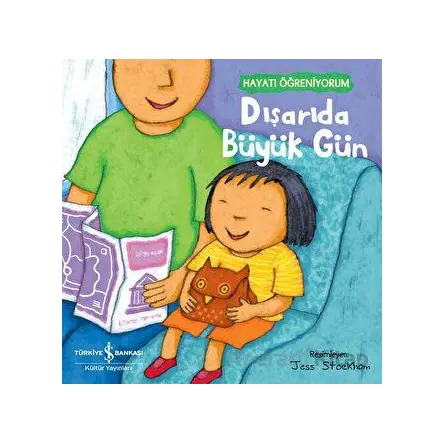 Dışarıda Büyük Gün - Hayatı Öğreniyorum - Kolektif - İş Bankası Kültür Yayınları