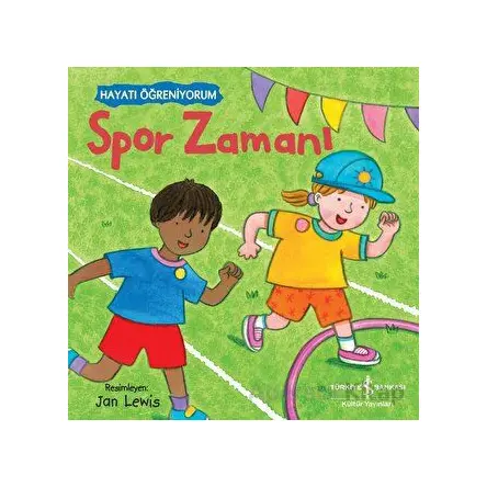 Spor Zamanı - Hayatı Öğreniyorum - Kolektif - İş Bankası Kültür Yayınları
