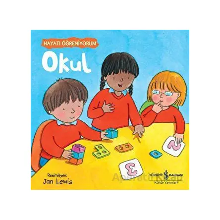 Okul - Hayatı Öğreniyorum - Ali Berktay - İş Bankası Kültür Yayınları