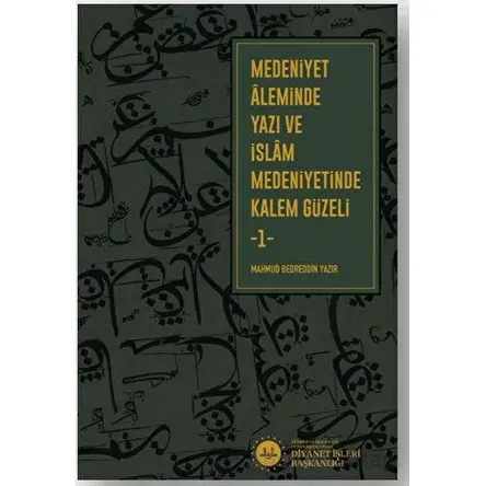 Medeniyet Aleminde Yazı ve İslam Medeniyetinde Kalem Güzeli -2- Cilt