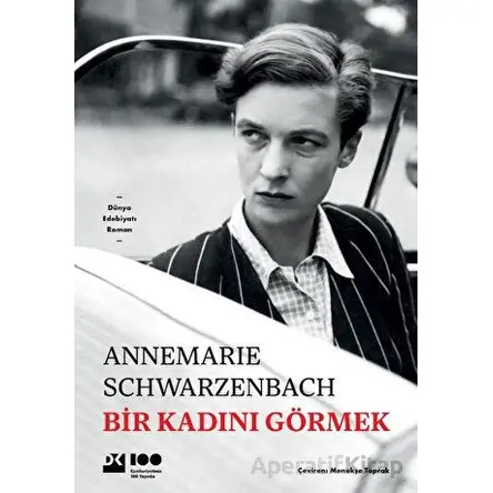Bir Kadını Görmek - Annemarie Schwarzenbach - Doğan Kitap