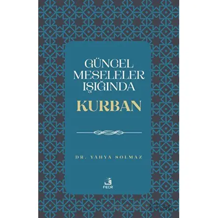 Güncel Meseleler Işığında Kurban - Yahya Solmaz - Fecr Yayınları