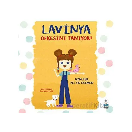 Lavinya Öfkesini Tanıyor! - Pelin Ekemen - Luna Çocuk Yayınları
