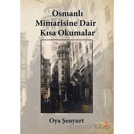 Osmanlı Mimarisine Dair Kısa Okumalar - Oya Şenyurt - Cinius Yayınları