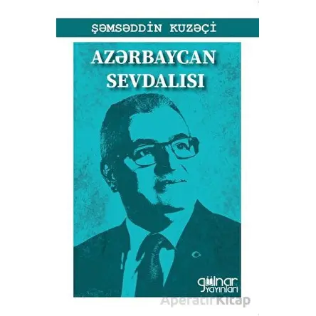 Azerbaycan Sevdalısı - Şemseddin Kuzeçi - Gülnar Yayınları