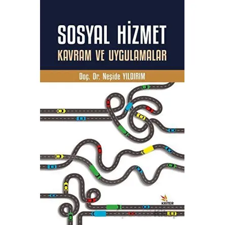 Sosyal Hizmet Kavram ve Uygulamalar - Neşide Yıldırım - Kriter Yayınları