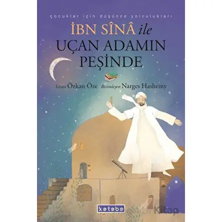 İbn Sina ile Uçan Adamın Peşinde - Özkan Öze - Ketebe Çocuk