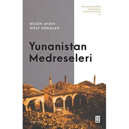 Yunanistan Medreseleri - Rıfat Günalan - Ketebe Yayınları