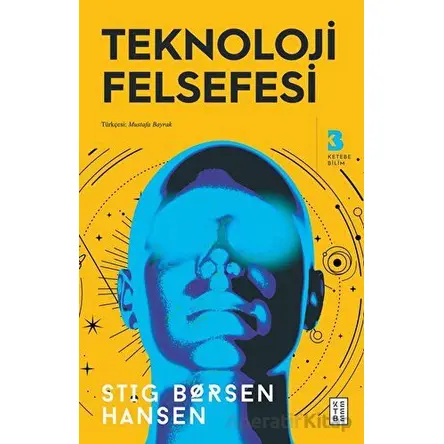 Teknoloji Felsefesi - Stig Borsen Hansen - Ketebe Yayınları