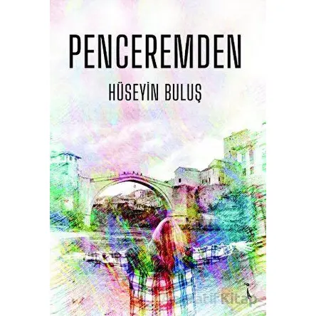 Penceremden - Hüseyin Buluş - İkinci Adam Yayınları