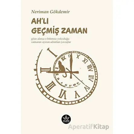 Ah’lı Geçmiş Zaman - Neriman Gökdemir - Elpis Yayınları
