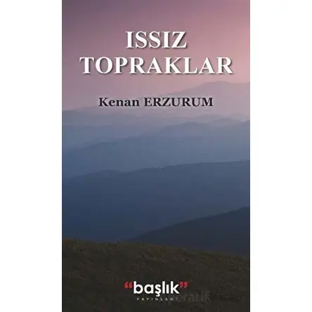 Issız Topraklar - Kenan Erzurum - Başlık Yayınları