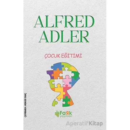 Çocuk Eğitimi - Alfred Adler - Fark Yayınları