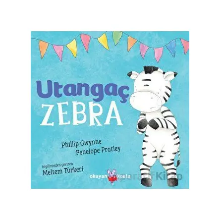 Utangaç Zebra - Penelope Pratley - Okuyan Koala