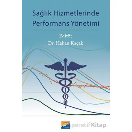 Sağlık Hizmetlerinde Performans Yönetimi - Kolektif - Siyasal Kitabevi
