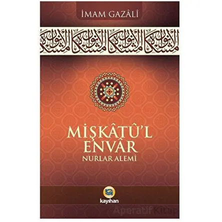Mişkatu’l Envar Nurlar Alemi - İmam Gazali - Kayıhan Yayınları