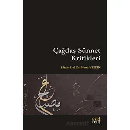 Çağdaş Sünnet Kritikleri - Mustafa Tekin - Eski Yeni Yayınları