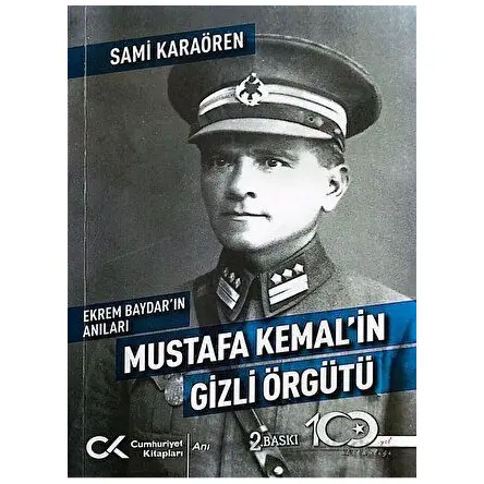Ekrem Baydarın Anıları: Mustafa Kemalin Gizli Örgütü - Sami Karaören - Cumhuriyet Kitapları