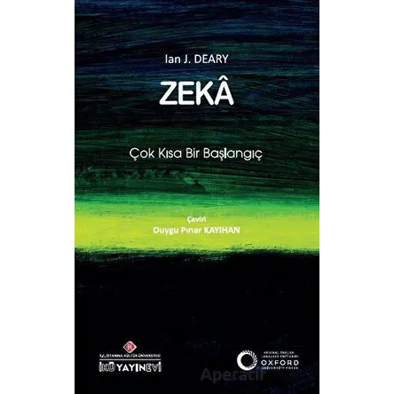 Zeka: Çok Kısa Bir Başlangıç - Ian J. Deary - İstanbul Kültür Üniversitesi - İKÜ Yayınevi