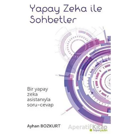 Yapay Zeka İle Sohbetler - Ayhan Bozkurt - Hiperlink Yayınları