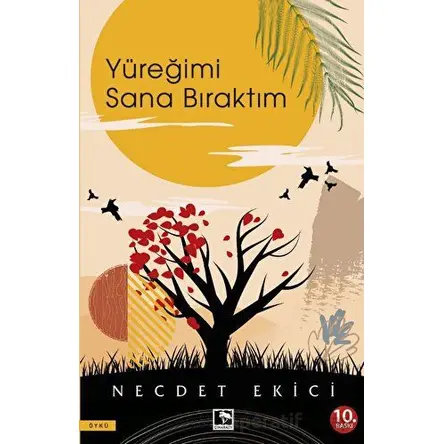 Yüreğimi Sana Bıraktım - Necdet Ekici - Çınaraltı Yayınları