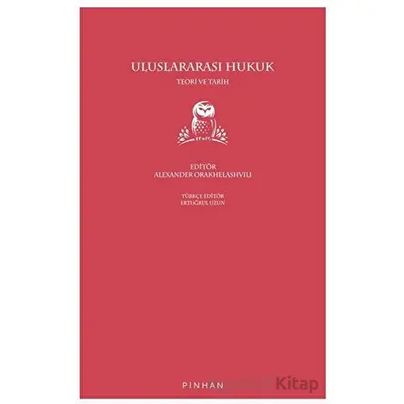 Uluslararası Hukuk - Alexander Orakhelashvili - Pinhan Yayıncılık