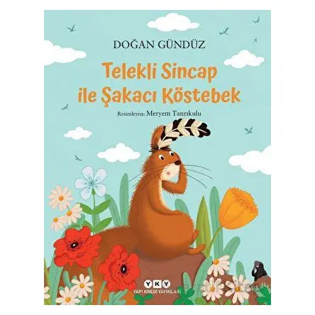 Telekli Sincap ile Şakacı Köstebek - Doğan Gündüz - Yapı Kredi Yayınları