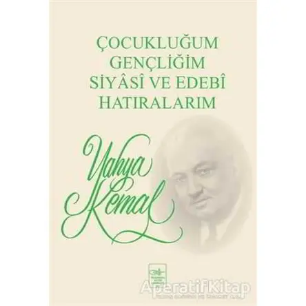 Çocukluğum, Gençliğim, Siyasi ve Edebi Hatıralarım