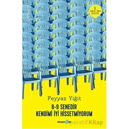 8-9 Senedir Kendimi İyi Hissetmiyorum - Feyyaz Yiğit - Okuyan Us Yayınları