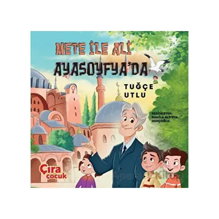 Mete ile Ali Ayasofyada - Tuğçe Utlu - Çıra Çocuk Yayınları