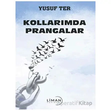 Kollarımda Prangalar - Yusuf Ter - Liman Yayınevi