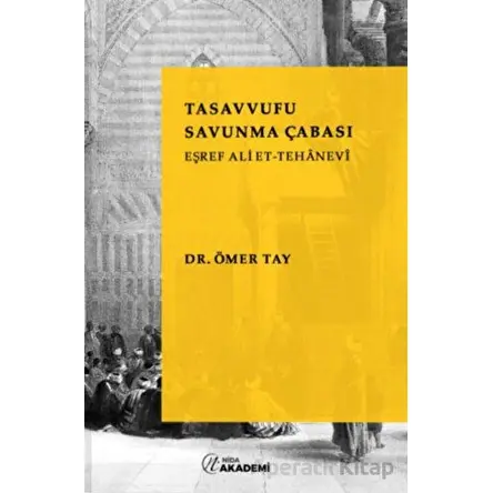 Tasavvufu Savunma Çabası: Eşref Ali Et - Tehanevi - Ömer Tay - Nida Yayıncılık