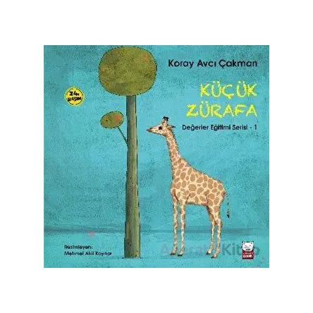 Küçük Zürafa - Değerler Eğitimi Serisi - 1 - Koray Avcı Çakman - Kırmızı Kedi Çocuk