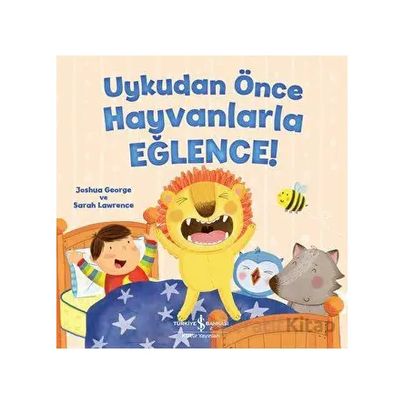 Uykudan Önce Hayvanlarla Eğlence! - Joshua George - İş Bankası Kültür Yayınları