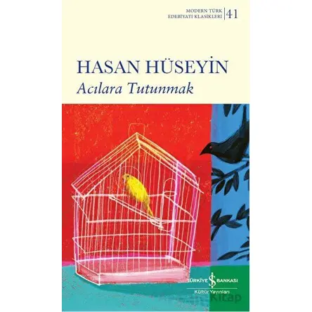 Acılara Tutunmak - Hasan Hüseyin - İş Bankası Kültür Yayınları