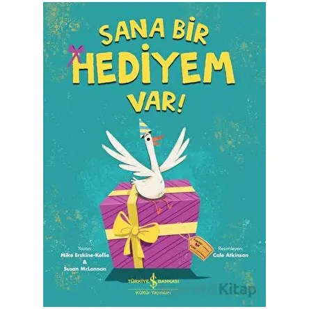 Sana Bir Hediyem Var! - Mike Erskine-Kellie - İş Bankası Kültür Yayınları