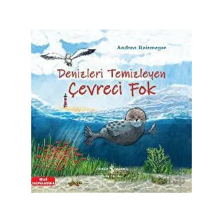 Denizleri Temizleyen Çevreci Fok - Andrea Reitmeyer - İş Bankası Kültür Yayınları
