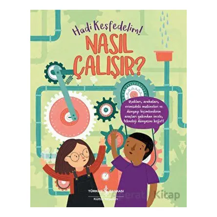 Nasıl Çalışır? - Hadi Keşfedelim! - Polly Cheeseman - İş Bankası Kültür Yayınları