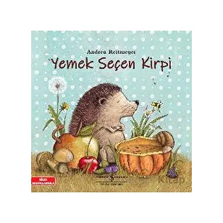 Yemek Seçen Kirpi - Andrea Reitmeyer - İş Bankası Kültür Yayınları