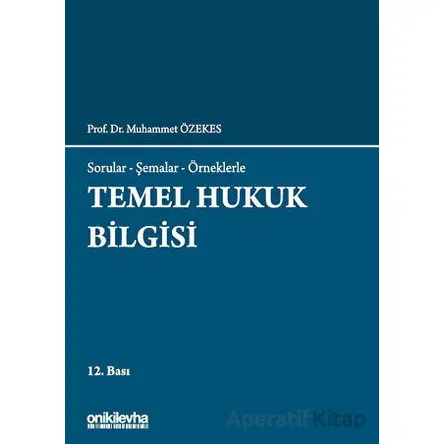 Temel Hukuk Bilgisi - Muhammet Özekes - On İki Levha Yayınları