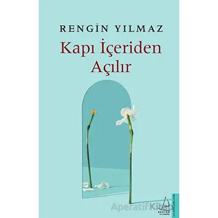 Kapı İçeriden Açılır - Rengin Yılmaz - Destek Yayınları