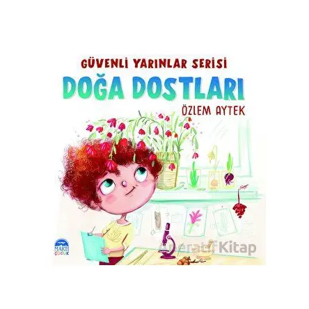 Güvenli Yarınlar Serisi Doğa Dostları - Özlem Aytek - Martı Çocuk Yayınları