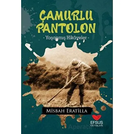 Çamurlu Pantolon - Mi·sbah Erati·lla - Efsus Yayınları