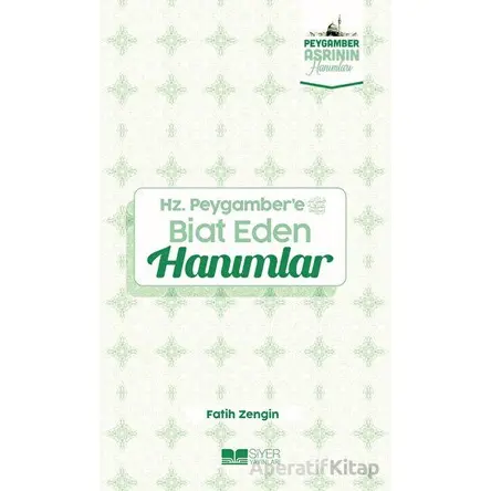 Hz. Peygambere Biat Eden Hanımlar - Fatih Zengin - Siyer Yayınları