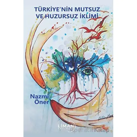 Türkiyenin Mutsuz ve Huzursuz İklimi - Nazmi Öner - Liman Yayınevi