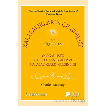 Kalabalıkların Çılgınlığı İçin Küçük Kitap - Charles Mackay - Scala Yayıncılık