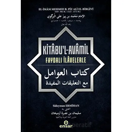 Kitabu’l-Avamil Faydalı İlavelerle - Süleyman Ermihan - Ensar Neşriyat