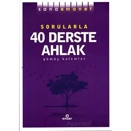 Sorularla 40 Derste Ahlak - Gümüş Kalemler - Ensar Neşriyat