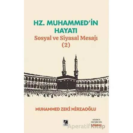Hz. Muhammed’in Hayatı Sosyal ve Siyasal Mesajı (2) - Muhammed Zeki Mirzaoğlu - Çıra Yayınları