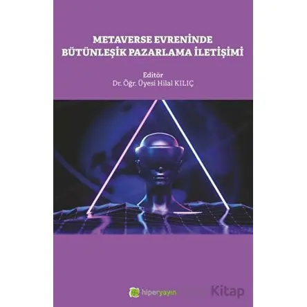 Metaverse Evreninde Bütünleşik Pazarlama İletişimi - Kolektif - Hiperlink Yayınları